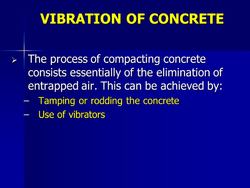 VIBRATION OF CONCRETE The process of compacting concrete consists essentially of the elimination of